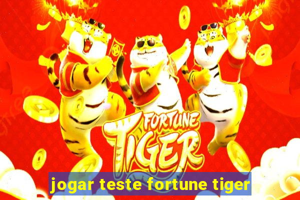 jogar teste fortune tiger